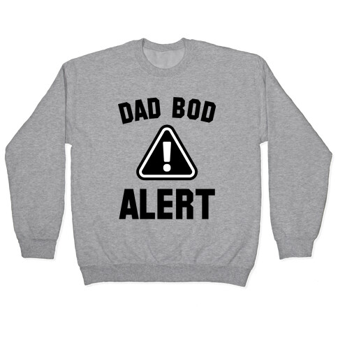 Dad Bod Alert Pullover