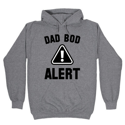 Dad Bod Alert Hooded Sweatshirt