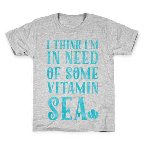I Think I'm in Need of Some Vitamin Sea Kids T-Shirt