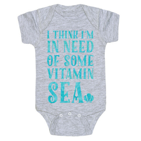 I Think I'm in Need of Some Vitamin Sea Baby One-Piece