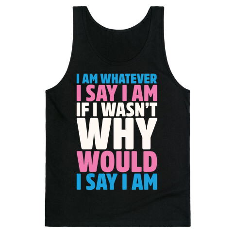 I Am Whatever I Say I Am Tank Top