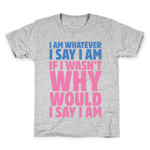 I Am Whatever I Say I Am Kids T-Shirt