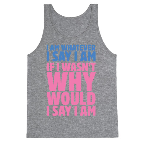 I Am Whatever I Say I Am Tank Top