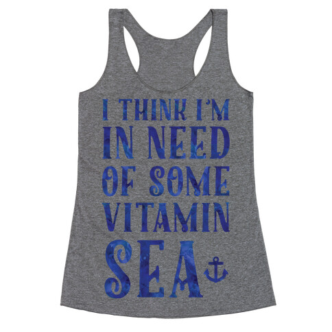 I Think I'm in Need of Some Vitamin Sea Racerback Tank Top