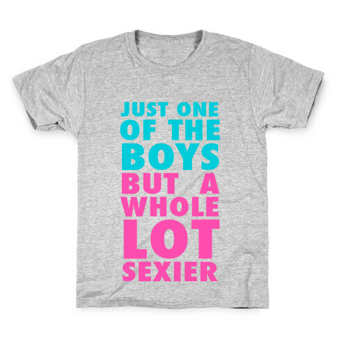 Just One of the Boys But Sexier Kids T-Shirt