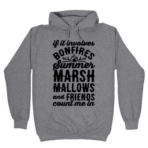 Bonfires Summer Marshmallows and Friends Count Me In Hooded Sweatshirt