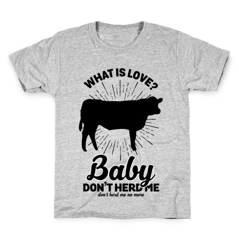 What is Love Baby Don't Herd Me Kids T-Shirt