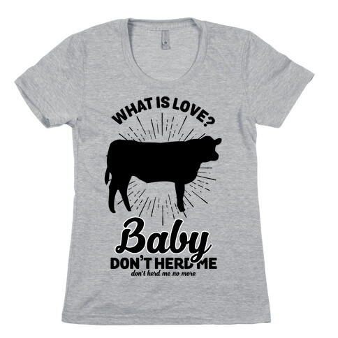 What is Love Baby Don't Herd Me Womens T-Shirt