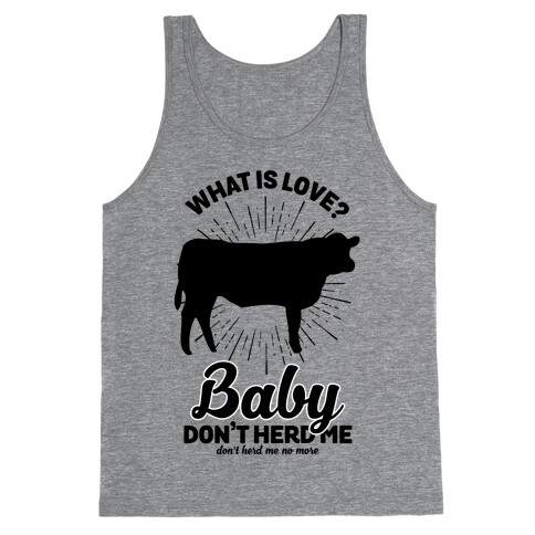 What is Love Baby Don't Herd Me Tank Top