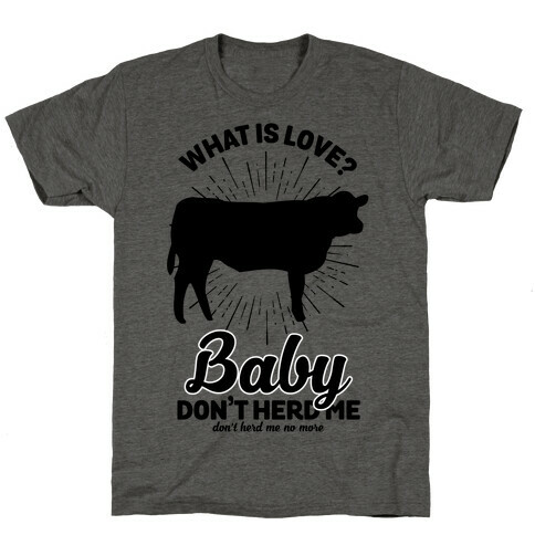 What is Love Baby Don't Herd Me T-Shirt