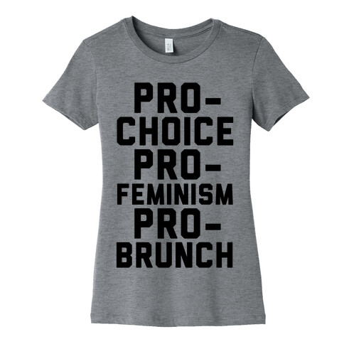 Pro-Choice Pro-Feminism Pro-Brunch Womens T-Shirt