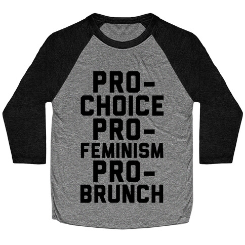 Pro-Choice Pro-Feminism Pro-Brunch Baseball Tee