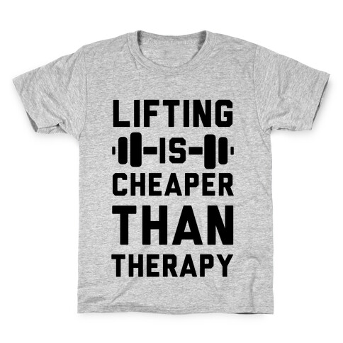 Lifting is Cheaper than Therapy Kids T-Shirt