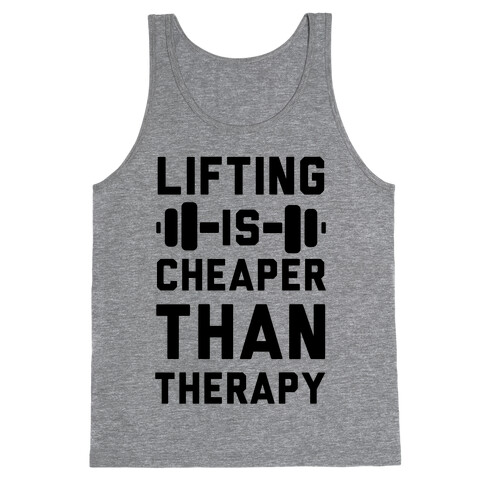 Lifting is Cheaper than Therapy Tank Top