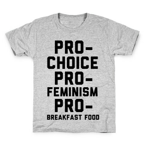 Pro-Choice Pro-Feminism Pro-Breakfast Food Kids T-Shirt