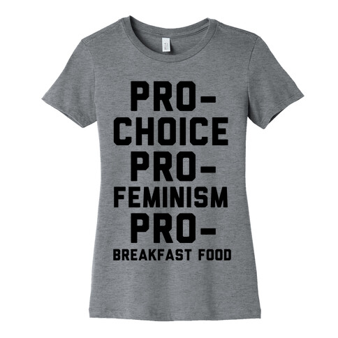 Pro-Choice Pro-Feminism Pro-Breakfast Food Womens T-Shirt