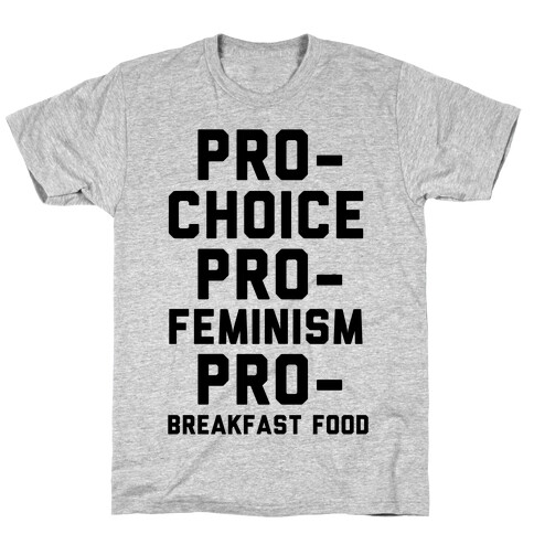 Pro-Choice Pro-Feminism Pro-Breakfast Food T-Shirt