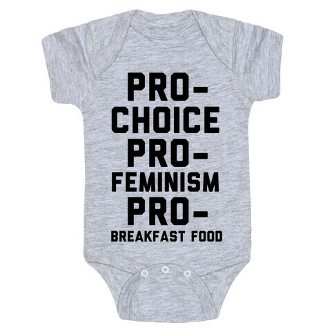 Pro-Choice Pro-Feminism Pro-Breakfast Food Baby One-Piece