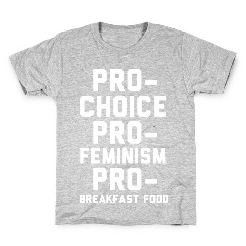 Pro-Choice Pro-Feminism Pro-Breakfast Food Kids T-Shirt