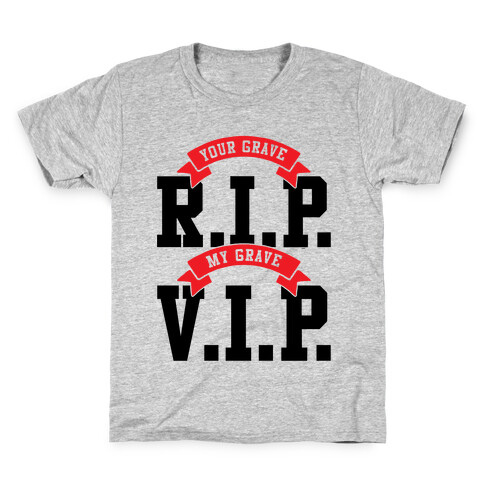 Your Grave RIP My Grave VIP Kids T-Shirt