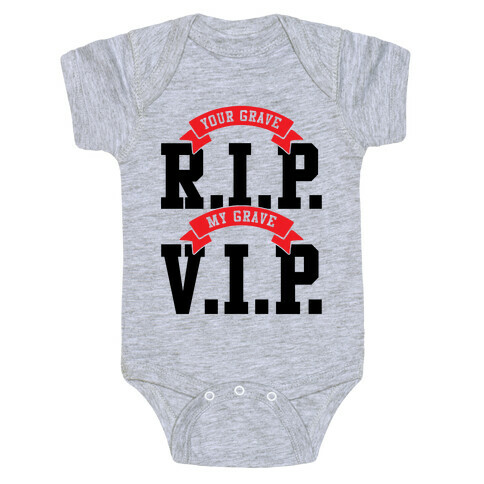 Your Grave RIP My Grave VIP Baby One-Piece