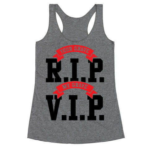 Your Grave RIP My Grave VIP Racerback Tank Top