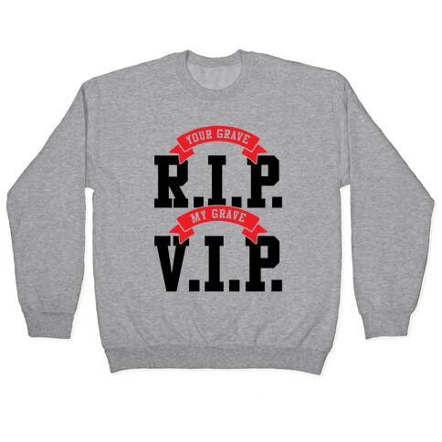 Your Grave RIP My Grave VIP Pullover