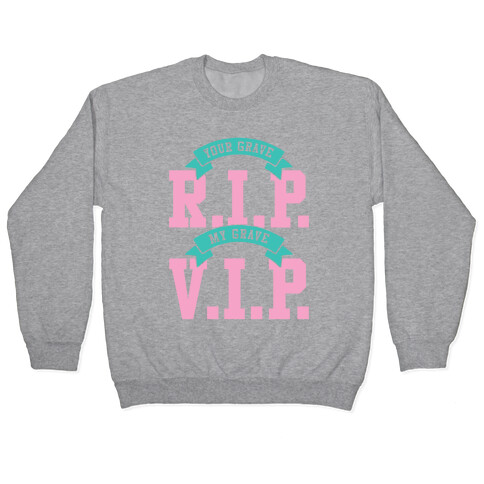 Your Grave RIP My Grave VIP Pullover