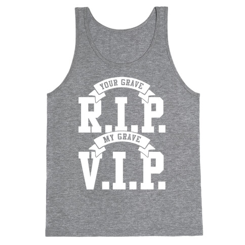 Your Grave RIP My Grave VIP Tank Top