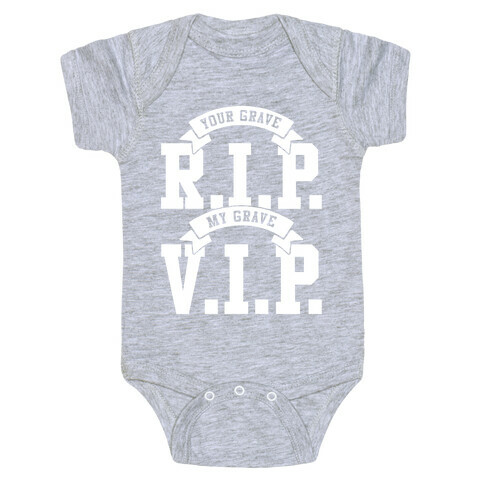 Your Grave RIP My Grave VIP Baby One-Piece