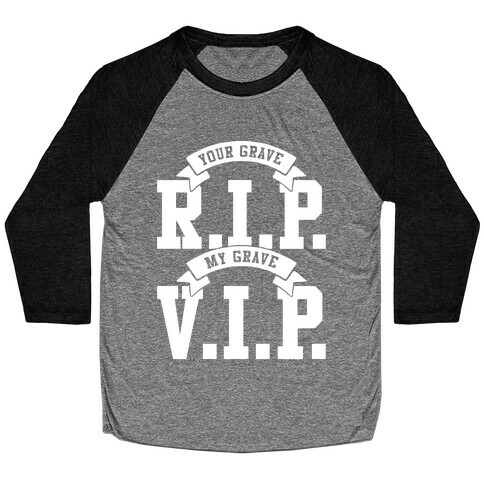 Your Grave RIP My Grave VIP Baseball Tee