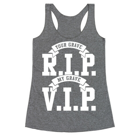 Your Grave RIP My Grave VIP Racerback Tank Top