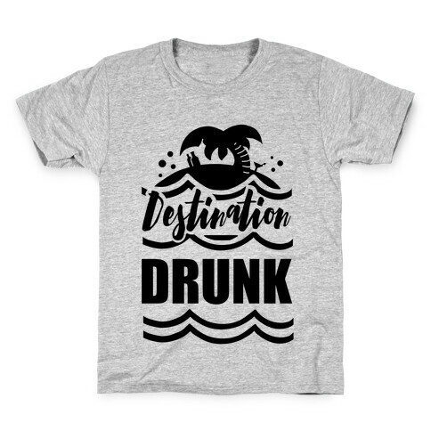 Destination Drunk Kids T-Shirt