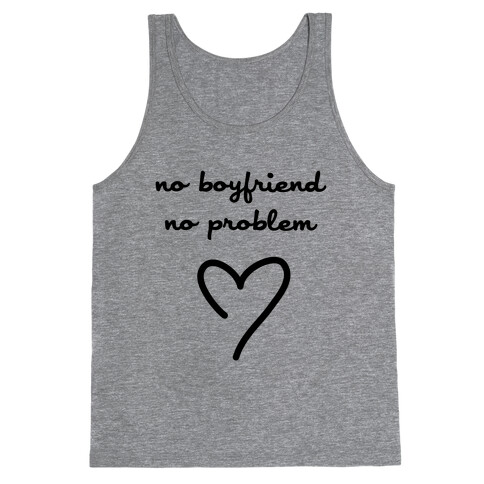 No Boyfriend, No Problem Tank Top