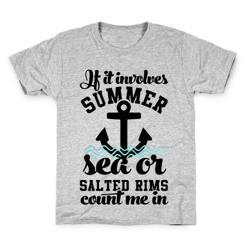 If it Involves Summer Sea or Salted Rims Count Me In Kids T-Shirt