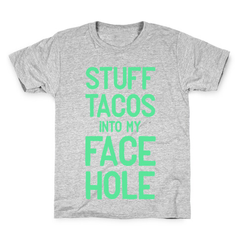 Stuff Tacos Into My Face Hole Kids T-Shirt
