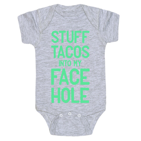 Stuff Tacos Into My Face Hole Baby One-Piece