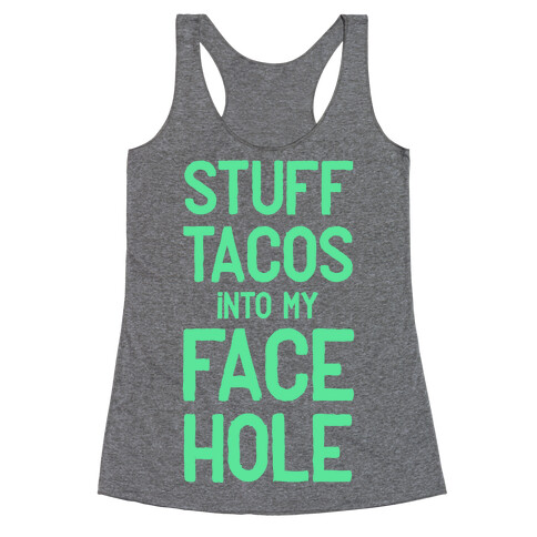 Stuff Tacos Into My Face Hole Racerback Tank Top