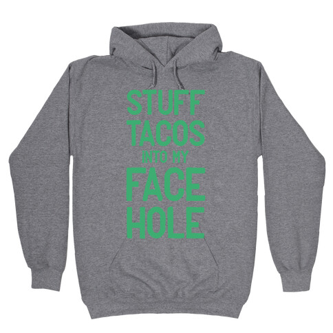 Stuff Tacos Into My Face Hole Hooded Sweatshirt