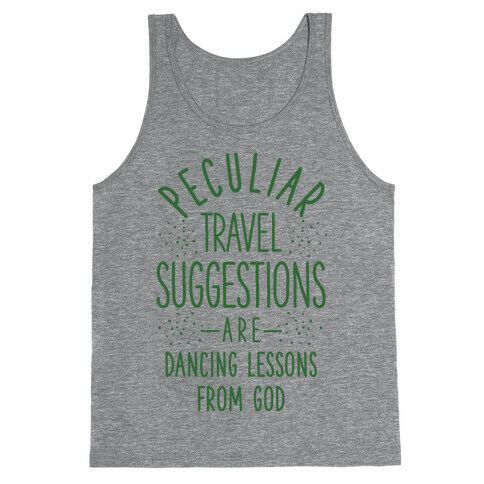 Peculiar Travel Suggestions are Dancing Lessons From God Tank Top