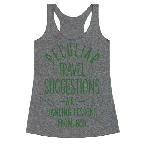 Peculiar Travel Suggestions are Dancing Lessons From God Racerback Tank Top