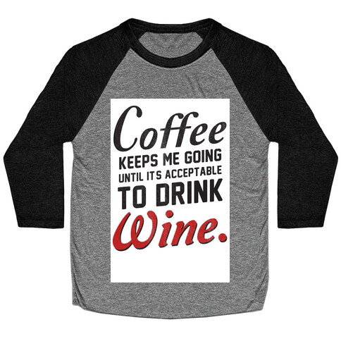 Coffee Keeps Me Going (dark) Baseball Tee