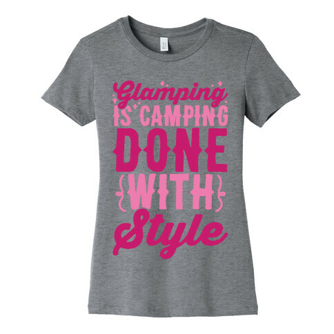 Glamping Is Camping Done With Style Womens T-Shirt