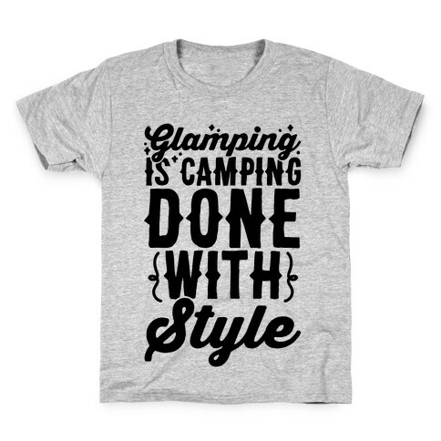 Glamping Is Camping Done With Style Kids T-Shirt