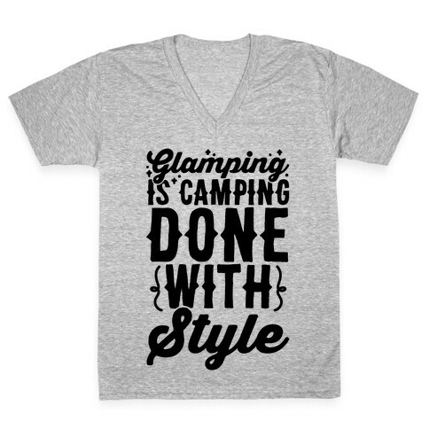 Glamping Is Camping Done With Style V-Neck Tee Shirt