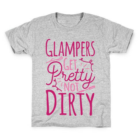 Glampers Get Pretty Not Dirty Kids T-Shirt