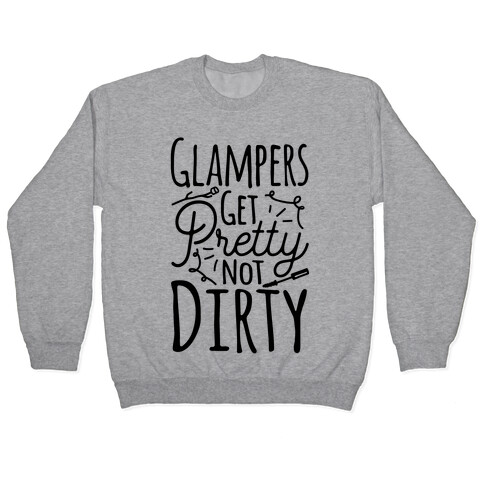 Glampers Get Pretty Not Dirty Pullover