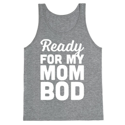Ready For My Mom Bod Tank Top