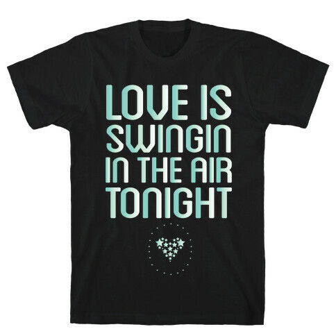 Love Is Swingin In The Air T-Shirt