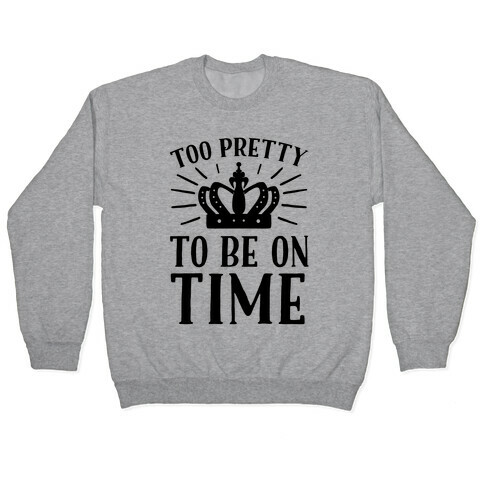 Too Pretty To Be On Time Pullover